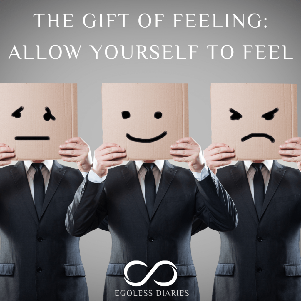 The Gift of Feeling Allow Yourself to Feel