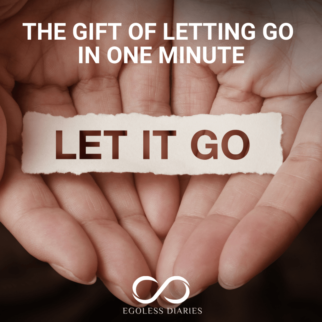 The Gift of Letting Go In One Minute