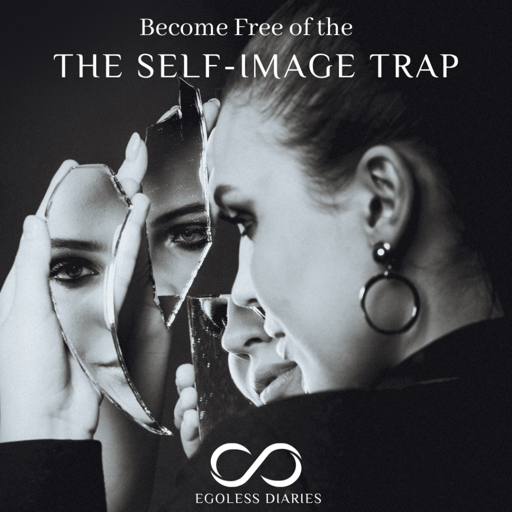 Become Free Of The Trap we Call Self-image