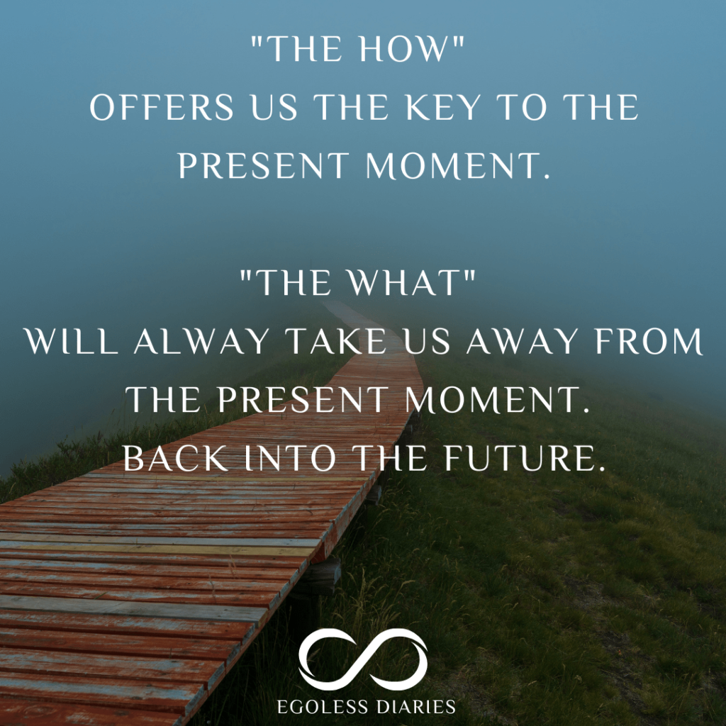 The what vs. how The key to the present moment